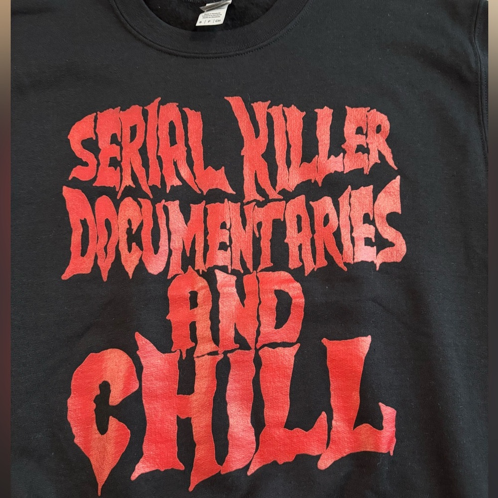 Serial killer documentaries and chill sweatshirt
